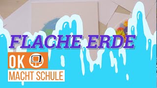 OK macht Schule  Flat Earth  Flache Erde [upl. by Meg]