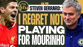 Steven Gerrard “I Regret Not Playing For Mourinho He Would Have Made Me A Better Player” Retro FIVE [upl. by Sirenay]