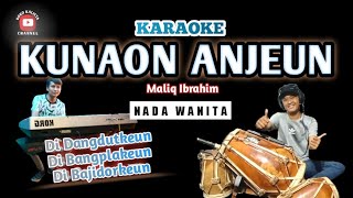 KUNAON ANJEUN KARAOKE‼️ NADA CEWEK  MALIQ IBRAHIM BAJIDOR [upl. by Becket]