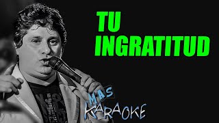 TU INGRATITUD  Los Charros Mas Karaoke [upl. by Olly]