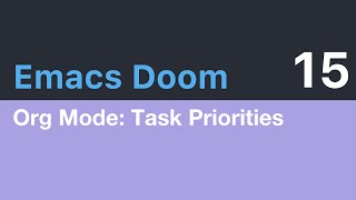 Emacs Doom E15 Org Mode Priorities for Tasks [upl. by Rodmann]