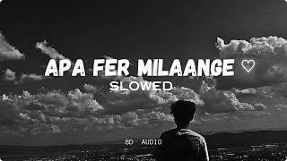 Apa fer Milaange ♡  Slowed amp Reverb  New Punjabi Songs 2024 [upl. by Hittel270]