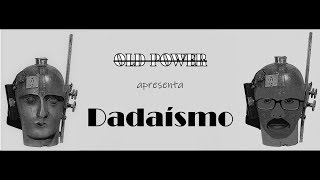 Dadaísmo Old Power [upl. by Etnelav]