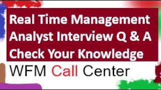 WFM Real Time Analyst Interview Questions and Answers  Part  1  Workforce Management Call Center [upl. by Enogitna907]