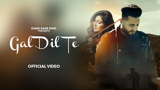 GAL DIL TE Official Video  KHAN SAAB  New Punjabi Songs 2024  Latest Punjabi Songs 2024 [upl. by Hayashi330]