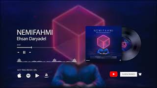 Ehsan Daryadel  Nemifahmi  OFFICIAL TRACK [upl. by Notnirt]