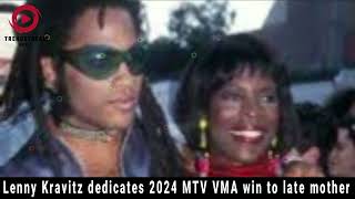 Lenny Kravitz Dedicates 2024 MTV VMA Win to Late Mother Roxie Roker [upl. by Kele]