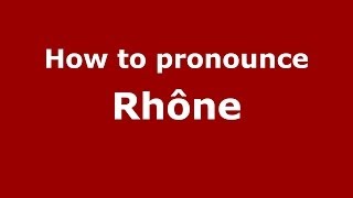 How to Pronounce Rhône  PronounceNamescom [upl. by Ioves132]