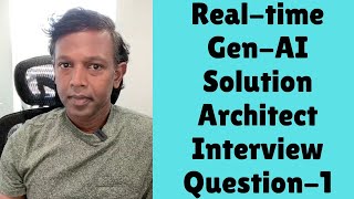 Realtime GenAI Solution Architect I Interview Questions  Series 1  Gen AI Solutions [upl. by Eveleen]