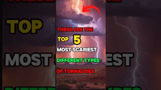 These are the top 5 most Scariest different types of Tornadoshorts viralvideo [upl. by Ilam]