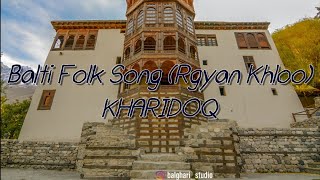 Balti folk song رگیانگ خلو  KHARIDOQ  OLD GHAZAL [upl. by Teodoor]