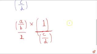 Division of fractions the division of a fraction  a  b  by a non  zero fraction  cd  is [upl. by Jacki15]