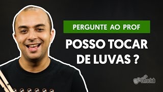 Posso tocar de luvas  Pergunte ao Professor [upl. by Navap989]