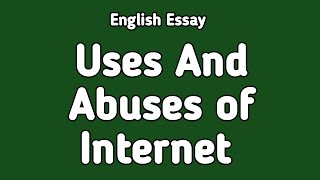 English Essay Uses And Abuses of Internet  English Essay Writing  English Class 12 [upl. by Atnim]