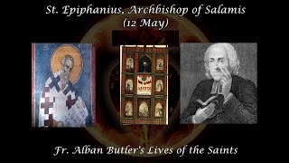 St Epiphanius Archbishop of Salamis 12 May Butlers Lives of the Saints [upl. by Ordep]