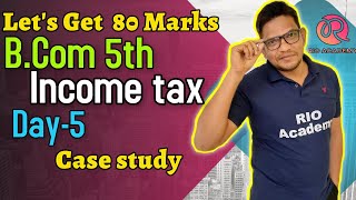 Bcom 5th Sem Income tax CBCS  Case study  Day 5 [upl. by Beasley]