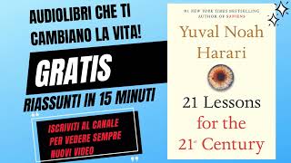 21 LEZIONI PER IL 21º SECOLO  Yuval Noah Harari  AUDIOLIBRO in ITALIANO riassunto in pochi minuti [upl. by Musa]