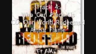 Who Can Pluck UsFlameOur World Redeemed [upl. by Yanal]