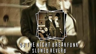 DJ THE NIGHT BREAKFUNK Slowed reverb [upl. by Chisholm]