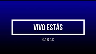 VIVO ESTÁ  BARAK LETRA [upl. by Ladew]