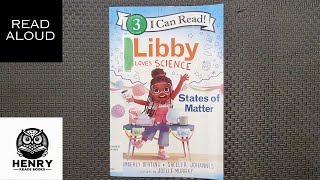 Henry Reads Libby Loves Science States of Matter  Read Aloud Kids Books [upl. by Euqinue]