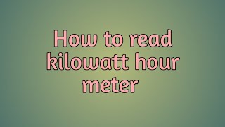 How to read at kilowatthour meter [upl. by Lunna]