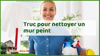 Nettoyer un mur peint  astuces pour un lessivage efficace [upl. by Zanlog]