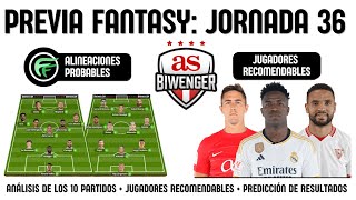 ✅ ANÁLISIS FANTASY JORNADA 36 ALINEACIONES Y RECOMENDACIONES DE CADA PARTIDO  BIWENGER 2324 [upl. by Breana]