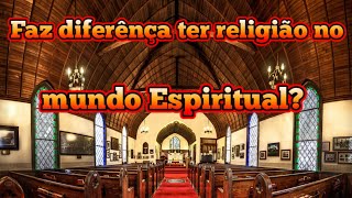 Existe religião no mundo espiritual O Mundo Espiritual é exatamente como descrito nas psicografias [upl. by Anaujahs]