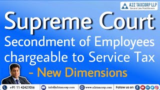 SC  Secondment of Employees chargeable to Service Tax  New Dimensions  CA Bimal Jain [upl. by Namyaw]