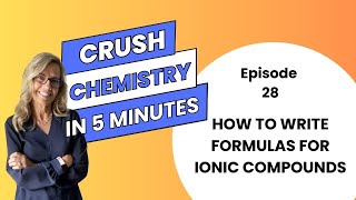 Writing Formulas for Ionic Compounds  Episode 28 of Crush Chem in 5 minutes [upl. by Einohpets]