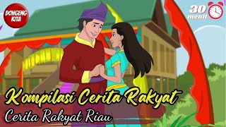 KOMPILASI CERITA RAKYAT DARI RIAU  Cerita Rakyat  Dongeng Kita [upl. by Ailev]