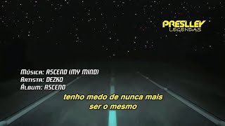 Dezko  Ascend My Mind Legendado  Tradução [upl. by Gar]