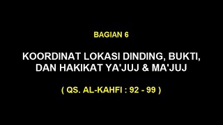 Yajuj Majuj Bagian 6  Titik Koordinat Lokasi Dinding Bukti dan Hakikat Yajuj amp Majuj [upl. by Readus]