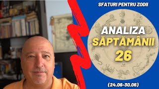 Saptamana 26  Sfaturi pentru zodii  Psihonumerologie [upl. by Sherfield]