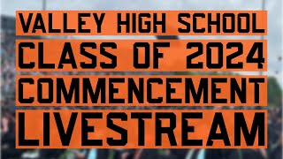 2024 Valley High School Commencement Ceremony [upl. by Orrocos]