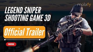 Legend Sniper Shooting Game 3D l Official Trailer l Mobify [upl. by Fronniah569]