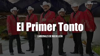 Cardenales De Nuevo León  El Primer Tonto LETRA [upl. by Teddman]