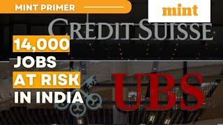 UBS Rescues Credit Suisse Puts 14000 Jobs in India at Risk  Mint Primer  Mint [upl. by Roger358]