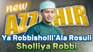 New Azzahir  Sholliya Robbi  Ya Robbisholliala Rosuli  Full Lirik [upl. by Pattani]