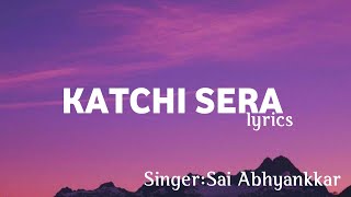 Katchi Sera  Song by Sai Abhyankkar  Katchi Sera Lyrics Song  Manadakavi Lyrics Hub [upl. by Thatch300]