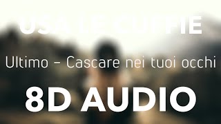 Ultimo  Cascare nei tuoi occhi 8D AUDIO [upl. by Senior]