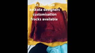 Ss boutique kolkata designers customisation frocks available [upl. by Artenra]