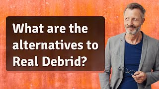 What are the alternatives to Real Debrid [upl. by Eema311]