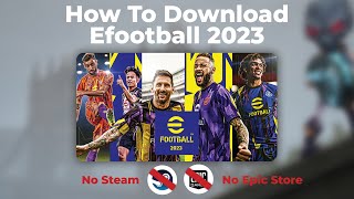 How To Download Efootball 2023 PC No Steam amp No Epic store required [upl. by Dlaniger]