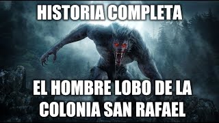 El Hombre Lobo de la Colonia San Rafael HISTORIA COMPLETA  MiniAudiolibro de Terror [upl. by Hultgren]