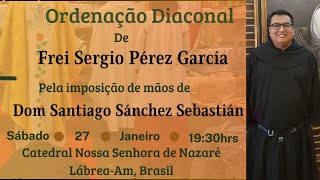 Ordenação Diaconal de Frei Sergio Pérez García 27012024 [upl. by Perice535]