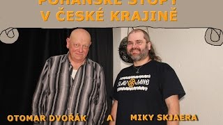 POHANSKÉ STOPY V ČESKÉ KRAJINĚ  Otomar Dvořák a Miky Skjaera [upl. by Yzzo]