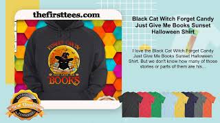 Black Cat Witch Forget Candy Just Give Me Books Sunset Halloween Shirt [upl. by Leksehc727]