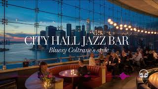 City Hall Jazz Bar  Bluesy Jazz session John Coltranes style [upl. by Brianne]